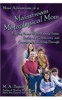 More Adventures of a Mainstream Metaphysical Mom