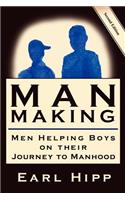 Man-Making - Men Helping Boys on Their Journey to Manhood