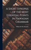 A Short Synopsis of the Most Essential Points in Hawaiian Grammar