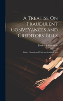 Treatise On Fraudulent Conveyances and Creditors' Bills