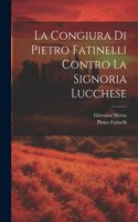 Congiura Di Pietro Fatinelli Contro La Signoria Lucchese