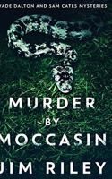 Murder by Moccasin: Large Print Hardcover Edition
