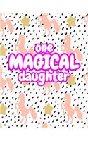 One Magical Daughter: Cute Unicorn Journal Diary Notebook for Girls to Write In - Perfect as Birthday Gift, Christmas Basket Fillers and Children's Party Favors - Design 