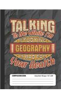 Talking To Me While I'm Studying Geography Is Bad For Your Health