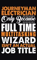 Journeyman Electrician Only Because Full Time Multitasking Wizard Isnt An Actual Job Title