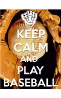 Keep Calm And Play Baseball