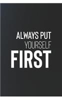 Always Put Yourself First