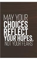 May Your Choices Reflect Your Hopes Not Your Fears: Daily Success, Motivation and Everyday Inspiration For Your Best Year Ever, 365 days to more Happiness Motivational Year Long Journal / Daily Notebo