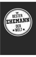 Bester Ehemann Der Welt: A5 Liniertes - Notebook - Notizbuch - Taschenbuch - Journal - Tagebuch - Ein lustiges Geschenk für die Besten Männer Der Welt