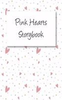 Pink Hearts Storybook: Blank Story Book For Kids With Lines, Write And Draw Picture Box And Handwriting Practice Journal, Girls Hearts Inspiration