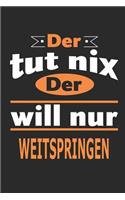 Der tut nix Der will nur weitspringen