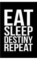 Eat Sleep Destiny Repeat