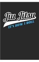 Jiu Jitsu It's How I Roll: Kampfkunst-Kämpferin Notizbuch liniert DIN A5 - 120 Seiten für Notizen, Zeichnungen, Formeln - Organizer Schreibheft Planer Tagebuch