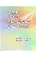 Today I Am Manifesting My Dreams - Guided Journal for Self Care