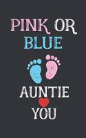 Notebook: Pink Or Blue Auntie Loves You Baby Gender Reveal Journal & Doodle Diary; 120 Dot Grid Pages for Writing and Drawing - 6x9 in.