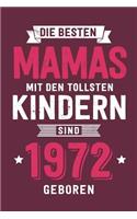 Die Besten Mamas mit den tollsten Kindern: sind 1972 geboren - Notizbuch liniert mit 100 Seiten
