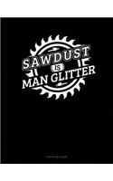 Sawdust Is Man Glitter