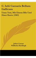 C. Iulii Caesaris Bellum Gallicum: Unus Text, Mit Einem Bile Und Einer Karte (1903)(English)