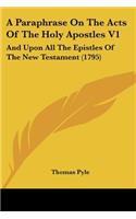 A Paraphrase On The Acts Of The Holy Apostles V1