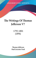 The Writings Of Thomas Jefferson V7: 1795-1801 (1896)(English)
