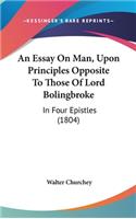 An Essay on Man, Upon Principles Opposite to Those of Lord Bolingbroke