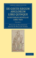 de Gestis Regum Anglorum Libri Quinque: Historiae Novellae Libri Tres - Volume 2