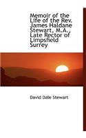 Memoir of the Life of the REV. James Haldane Stewart, M.A., Late Rector of Limpsfield Surrey