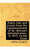 Public Men and Events from the Commencement of Mr. Monroe's Administration, in 1817, to the Close