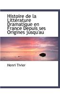 Histoire de La Litt Rature Dramatique En France Depuis Ses Origines Jusqu'au