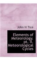 Elements of Meteorology. PT. II. Meteorological Cycles