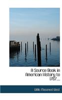A Source Book in American History to 1787....