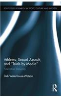 Athletes, Sexual Assault, and Trials by Media