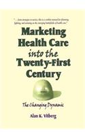 Marketing Health Care Into the Twenty-First Century