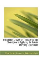 The Bacon Craze; An Answer to the Shakspeare Myth, by Sir Edwin Durning-Lawrence