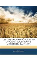 Letters of John Cockburn of Ormistoun to His Gardener, 1727-1744