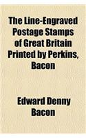 The Line-Engraved Postage Stamps of Great Britain Printed by Perkins, Bacon