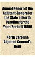 Annual Report of the Adjutant-General of the State of North Carolina for the Year (Serial] (1890)