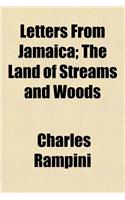 Letters from Jamaica; The Land of Streams and Woods