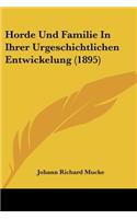 Horde Und Familie In Ihrer Urgeschichtlichen Entwickelung (1895)