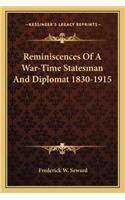 Reminiscences of a War-Time Statesman and Diplomat 1830-1915