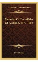 Memoirs of the Affairs of Scotland, 1577-1603