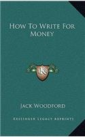 How To Write For Money: (English)