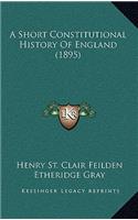 A Short Constitutional History Of England (1895)