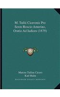 M. Tullii Ciceronis Pro Sexto Roscio Amerino, Oratio Ad Iudices (1879)