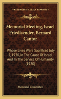 Memorial Meeting, Israel Friedlaender, Bernard Cantor: Whose Lives Were Sacrificed July 5, 1930, In The Cause Of Israel And In The Service Of Humanity (1920)