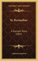 St. Bernardine: A Dramatic Poem (1862)