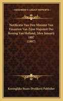 Notificatie Van Den Minister Van Finantien Van Zijne Majesteit Der Koning Van Holland, 2den Januarij 1807 (1807)