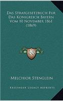 Das Strafgesetzbuch Fur Das Konigreich Bayern Vom 10 November 1861 (1869)