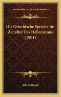 Griechische Sprache Im Zeitalter Des Hellenismus (1901)
