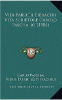 Vidi Fabricii Pibrachii Vita Scriptore Carolo Paschalio (1584)